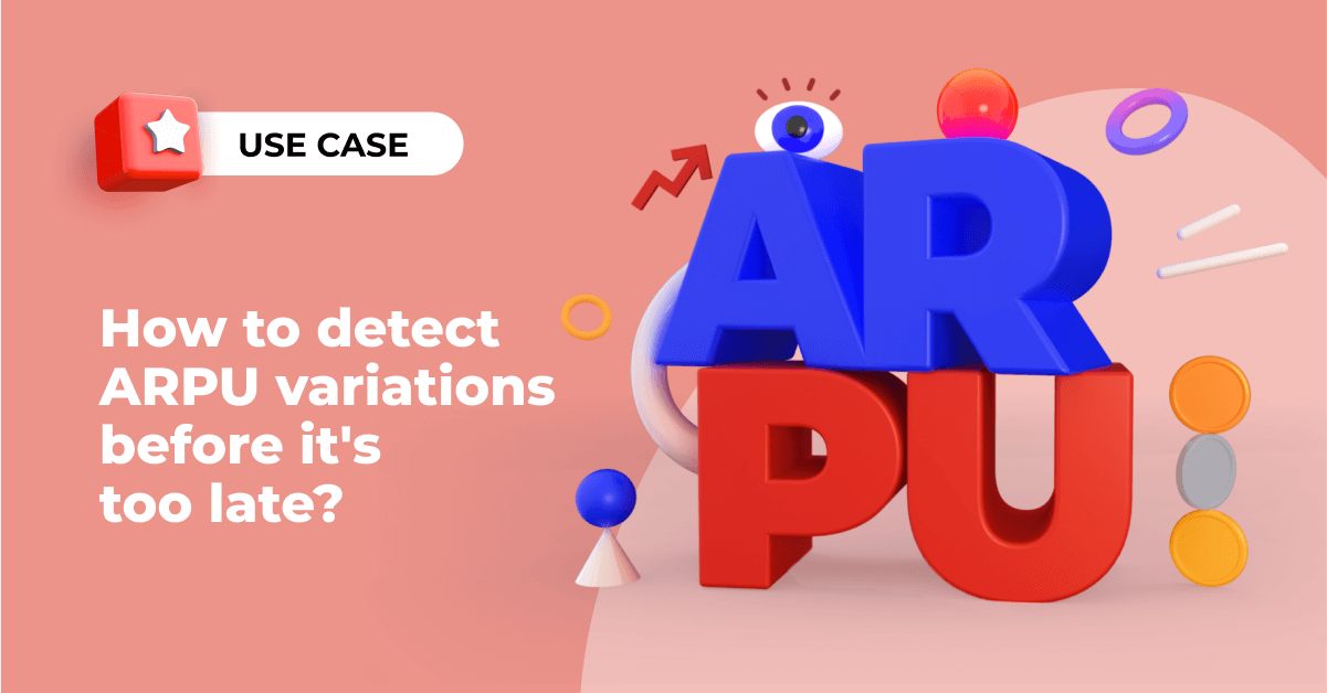 How to detect ARPU variations before it's too late SM