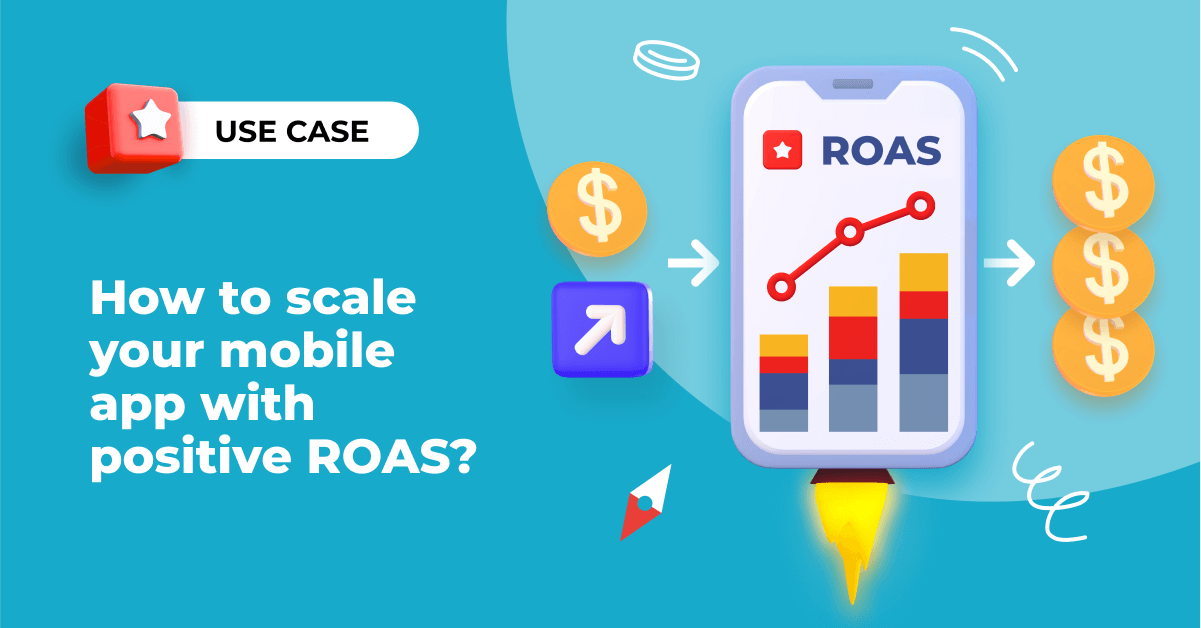UC2 How to scale the app with positive ROAS sm