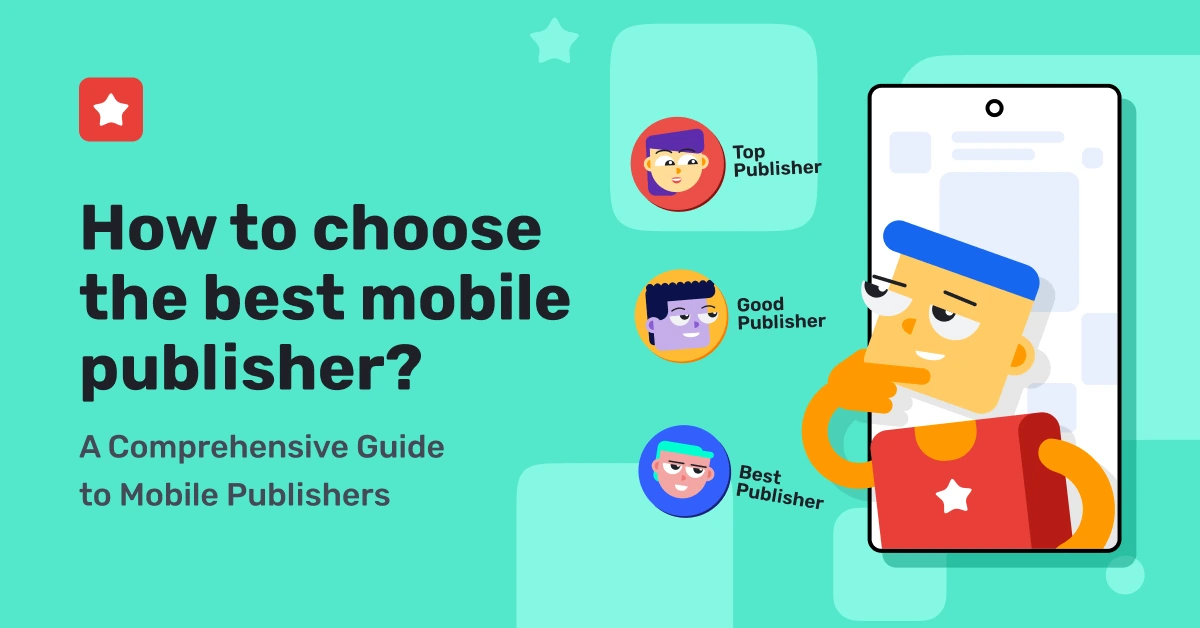 How to choose the best mobile publisher?